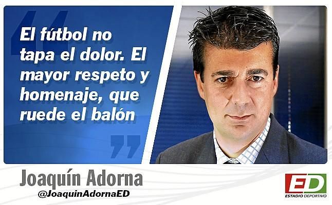 El mayor respeto y homenaje, que ruede el balón