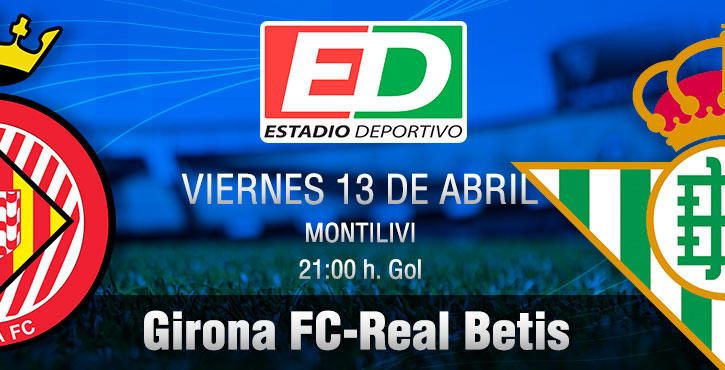 Girona FC-Real Betis: Contra el vértigo, fe, confianza y ambición