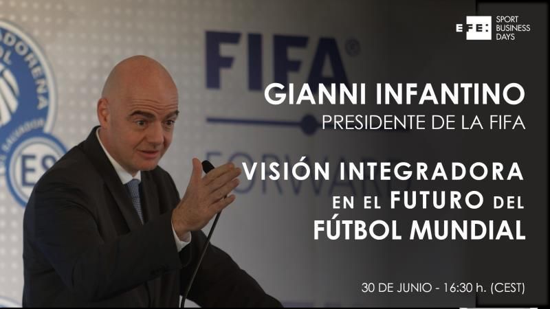 Gianni Infantino, protagonista del Foro EFE Sport Business