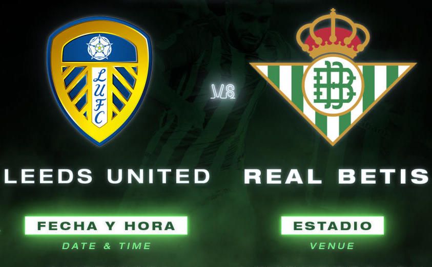 Horario y dónde ver en TV y online el Leeds United - Real Betis, el cuarto partido de pretemporada