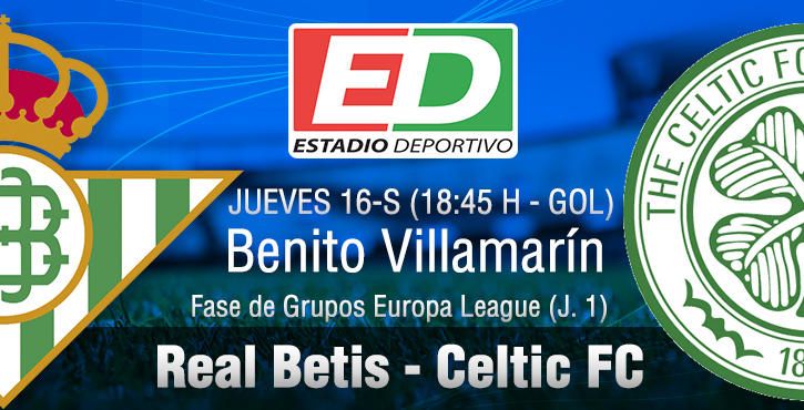 Real Betis-Celtic FC: Estreno en Europa ante un clásico de grato recuerdo