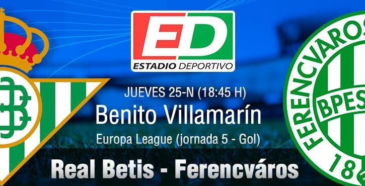 Real Betis - Ferencvaros: Ganar por imperativo legal (Previa y posibles onces)
