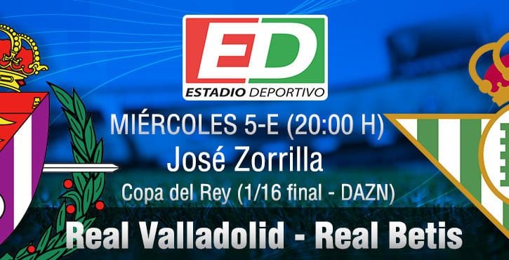 Valladolid-Real Betis: Los terceros de Primera y Segunda, a seguir vivos en la Copa (Previa y posibles onces)