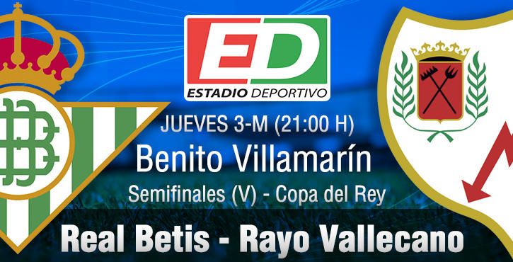 Real Betis-Rayo Vallecano: 17 años de espera, una cita con la historia y dos finales
