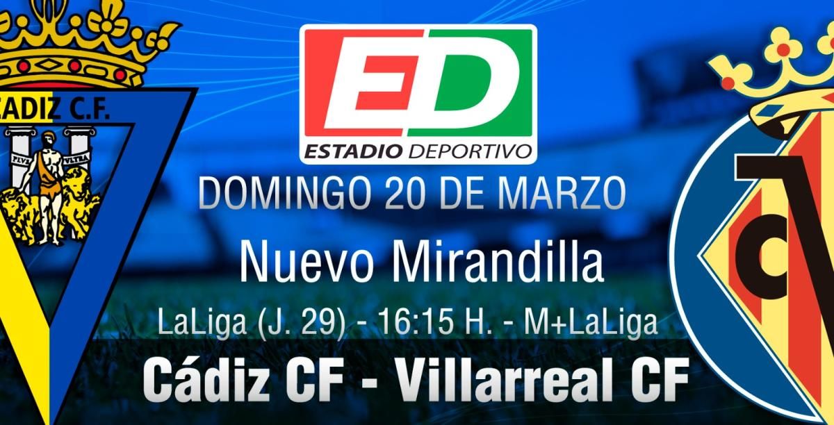 El Cádiz busca un nuevo triunfo en casa ante un Villarreal que pelea por plaza Champions (previa y posibles onces)