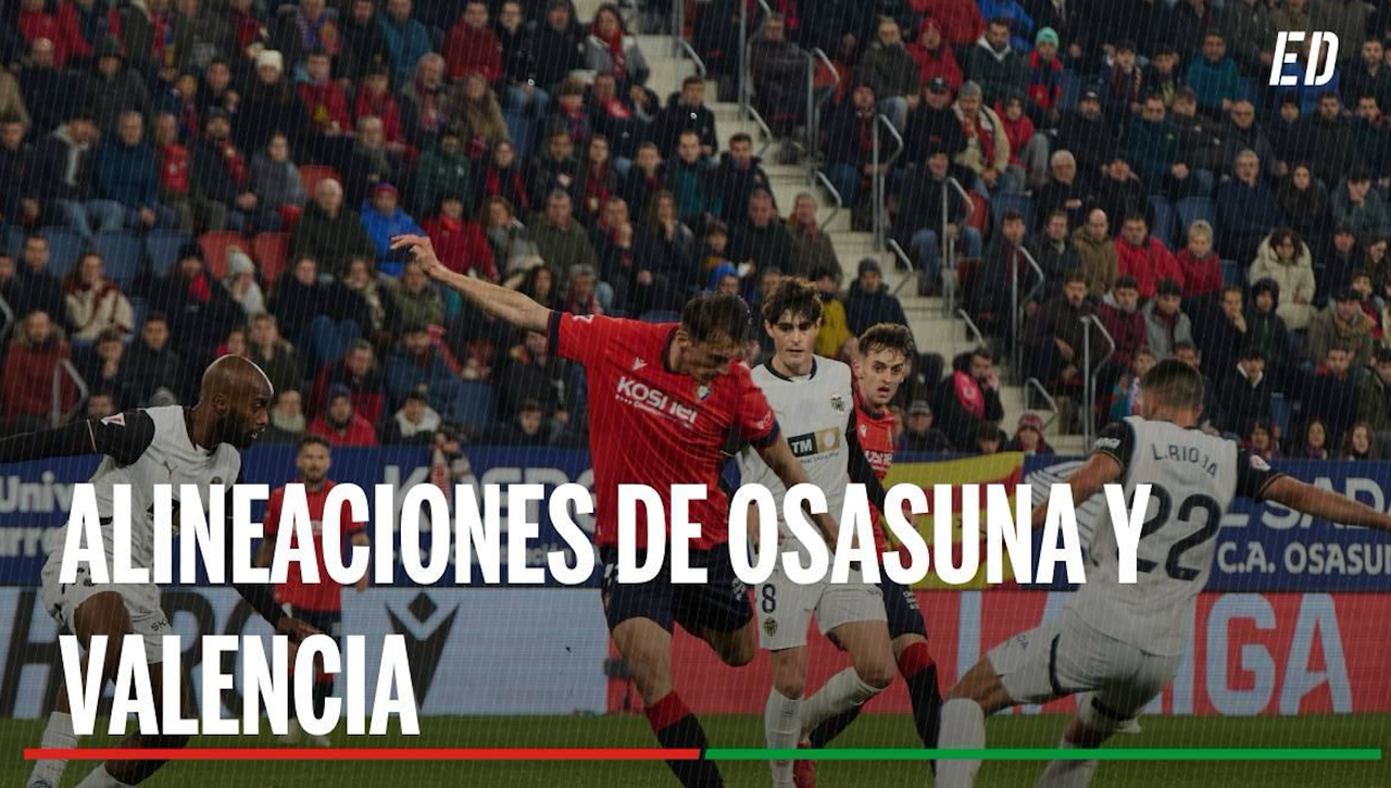 Alineaciones Osasuna - Valencia: Alineación confirmada de Osasuna y Valencia en el partido de hoy de LaLiga EA Sports