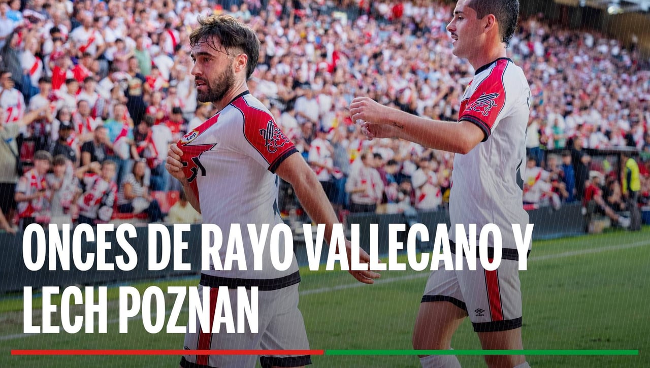 Rayo Vallecano - Lech Poznan: Alineaciones confirmadas, horario, canal y dónde ver en TV y online el partido de la jornada 3 de la Conference League