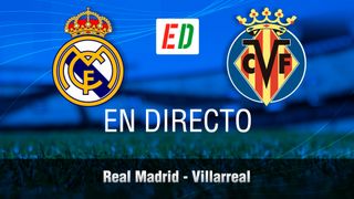 Real Madrid - Villarreal en vivo y en directo, partido de la jornada 28 de LaLiga