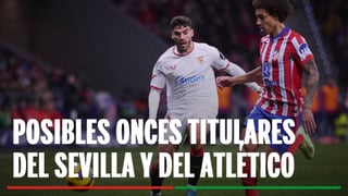 Alineaciones Sevilla - Atlético: Alineación posible de Sevilla y Atlético en el partido de LaLiga