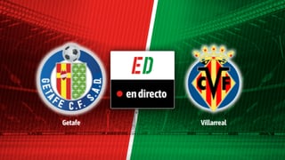 Getafe - Villarreal en directo: resultado del partido de la LaLiga EA Sports en vivo online