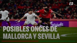Alineaciones Mallorca - Sevilla: Alineación posible de Mallorca y Sevilla en el partido de hoy de LaLiga EA Sports