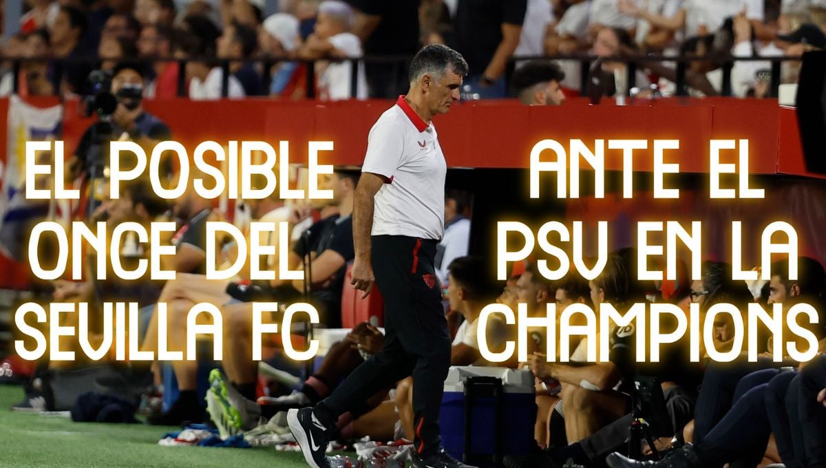 Alineaciones PSV - Sevilla: onces probables para el partido de la Champions League