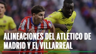 Alineaciones Atlético de Madrid - Villarreal: Alineaciones definitivas de Atlético de Madrid y Villarreal en la cuarta jornada de LaLiga EA Sports