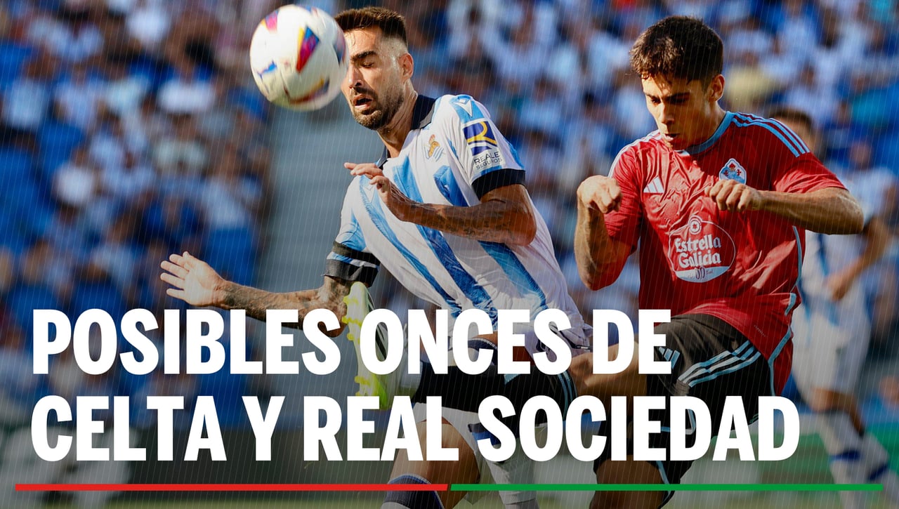 Alineaciones Celta - Real Sociedad: Alineación posible de Celta y Real Sociedad en el partido de hoy de LaLiga EA Sports