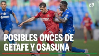 Alineaciones Getafe - Osasuna: Alineación posible de Getafe y Osasuna en el partido de hoy de LaLIga EA Sports