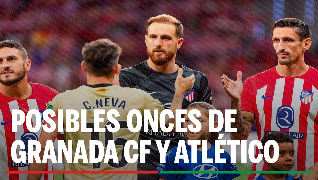 Alineaciones Granada - Atlético de Madrid: Alineación posible de Granada y Atlético de Madrid en el partido de hoy de LaLiga