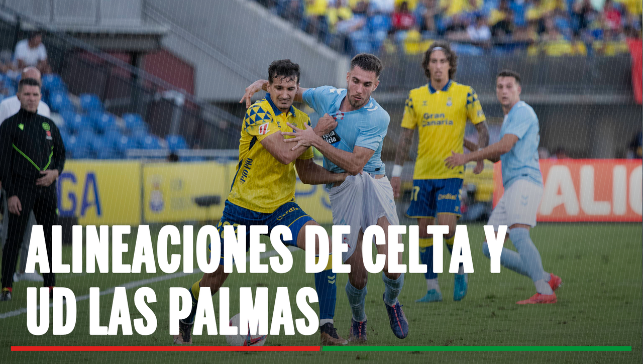 Alineaciones Celta - Las Palmas: Alineación posible de Celta y Las Palmas en el partido de hoy de LaLiga EA Sports