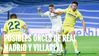 Alineaciones Real Madrid - Villarreal: Alineación posible de Real Madrid y Villareal en el partido de hoy de LaLiga EA Sports