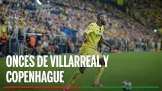 Alineaciones Villarreal - Copenhage: Alineaciones probables de Villarreal y Copenhage en la jornada 6 de la Champions League