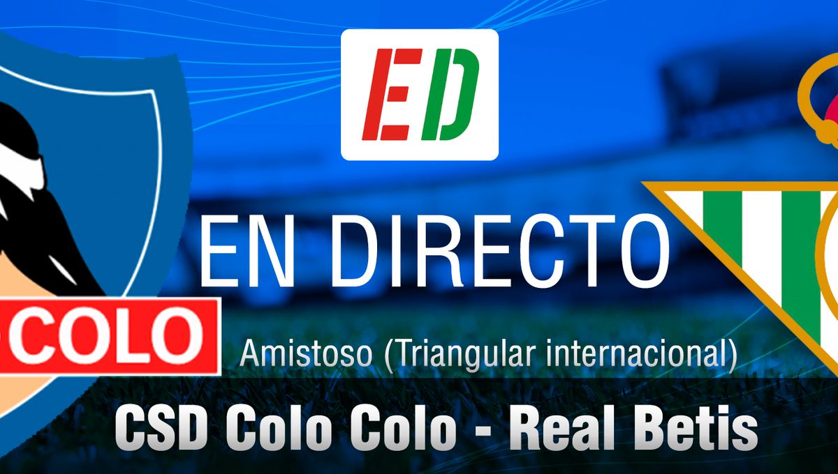 Colo Colo - Betis: resumen, resultado y goles