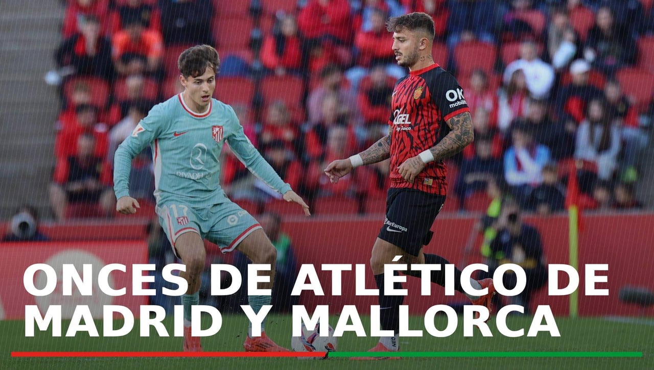 Alineaciones del Atlético de Madrid – Mallorca: Alineaciones de Atlético de Madrid y Mallorca del partido de hoy de LaLiga EA Sports
