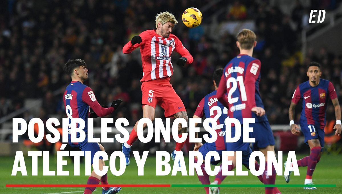 Atlético - Barcelona: Alineación posible de Atlético de Madrid y Barcelona en el partido de hoy de LaLiga EA Sports