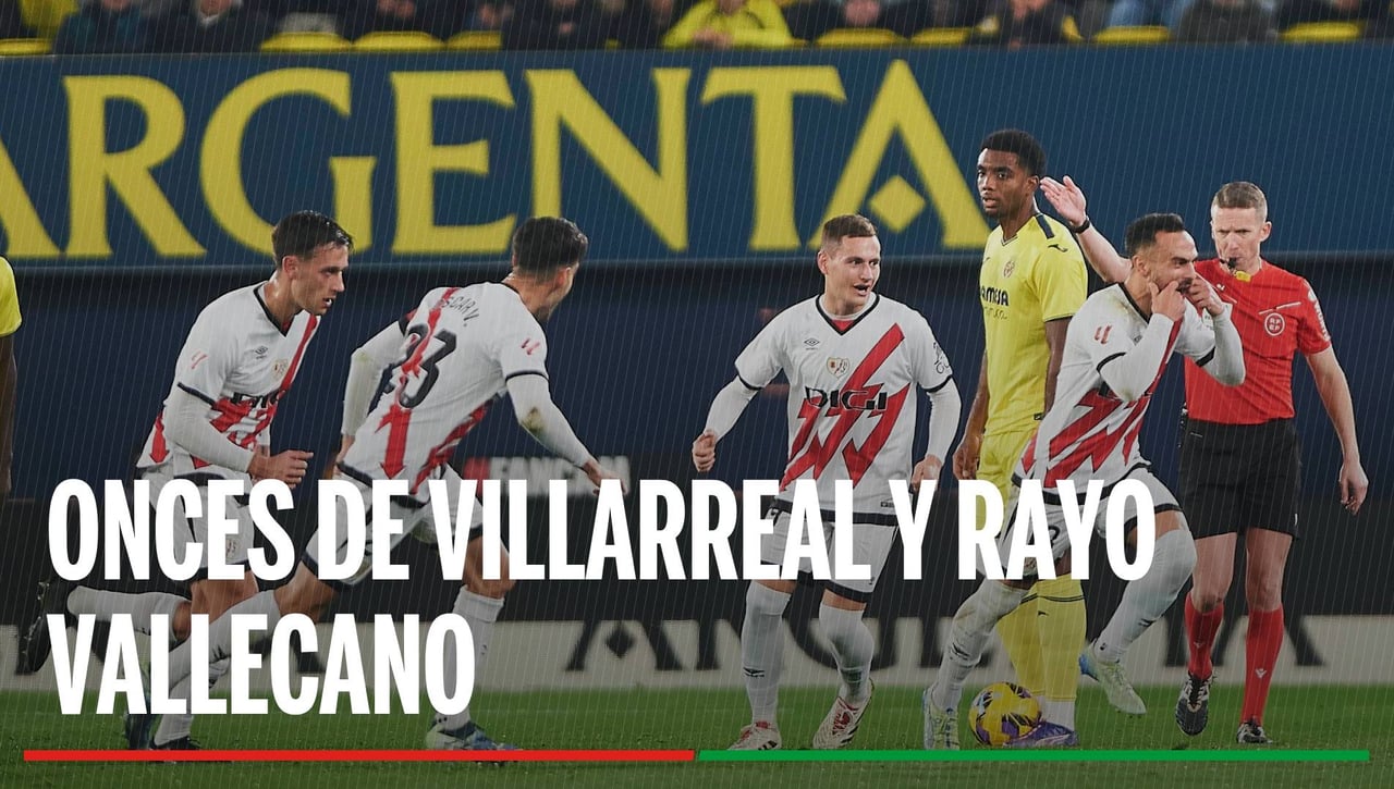 Alineaciones Villarreal - Rayo Vallecano: Alineación confirmada de Villarreal y Rayo Vallecano en la jornada 11 de LaLiga