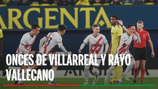 Alineaciones Villarreal - Rayo Vallecano: Alineación confirmada de Villarreal y Rayo Vallecano en la jornada 11 de LaLiga