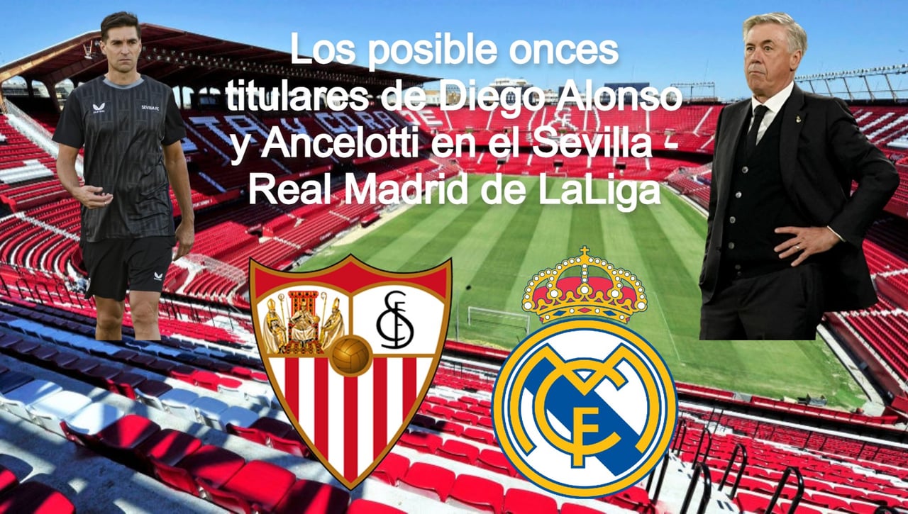 Sevilla - Real Madrid: Alineaciones posibles de Sevilla y de Real Madrid en el partido de LaLiga