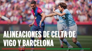 Alineaciones Celta - Barcelona: Alineación posible de Celta de Vigo y FC Barcelona en la jornada 12ª de LaLiga EA Sports