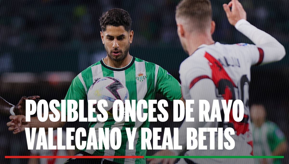 Alineaciones Rayo Vallecano - Real Betis: Alineación posible de Rayo y Betis en el partido de LaLiga EA Sports