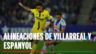 Alineaciones Villarreal - Espanyol: Alineación probable de Villarreal y Espanyol en el partido de hoy de LaLiga EA Sports
