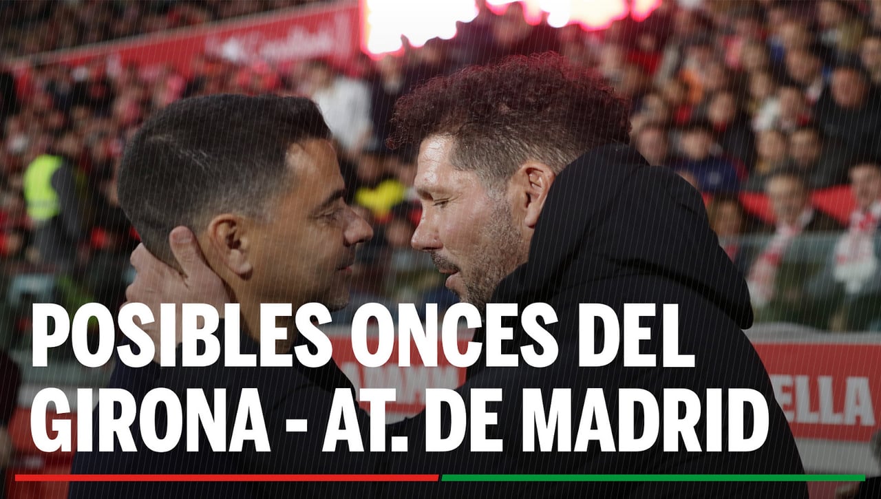 Girona - Atlético de Madrid: Alineación de Girona y Atlético de Madrid en el partido de hoy de LaLiga