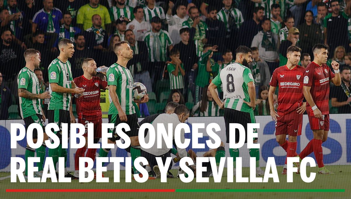 Alineaciones Betis - Sevilla: Alineación posible de Real Betis y Sevilla FC en El Gran Derbi la jornada 33ª de LaLiga EA Sports
