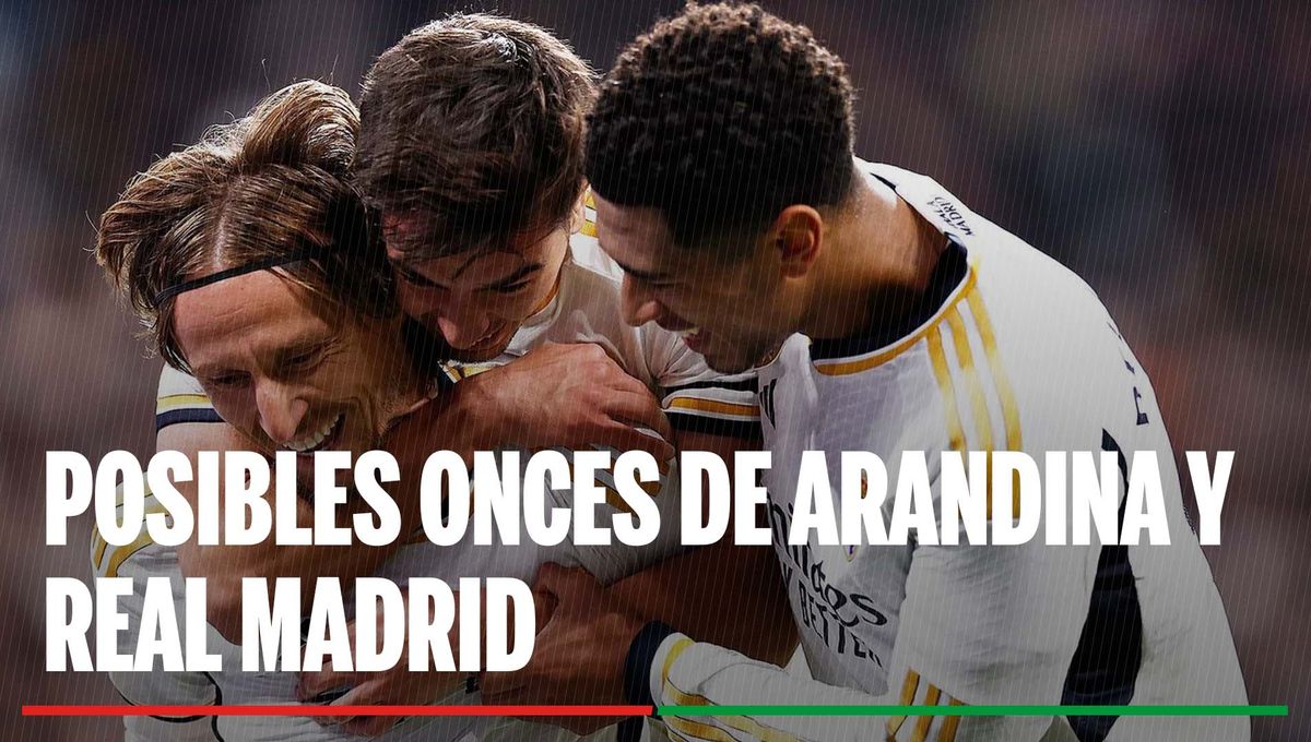 Arandina - Real Madrid: Alineación posible de Arandina y Real Madrid en el partido de hoy de Copa del Rey
