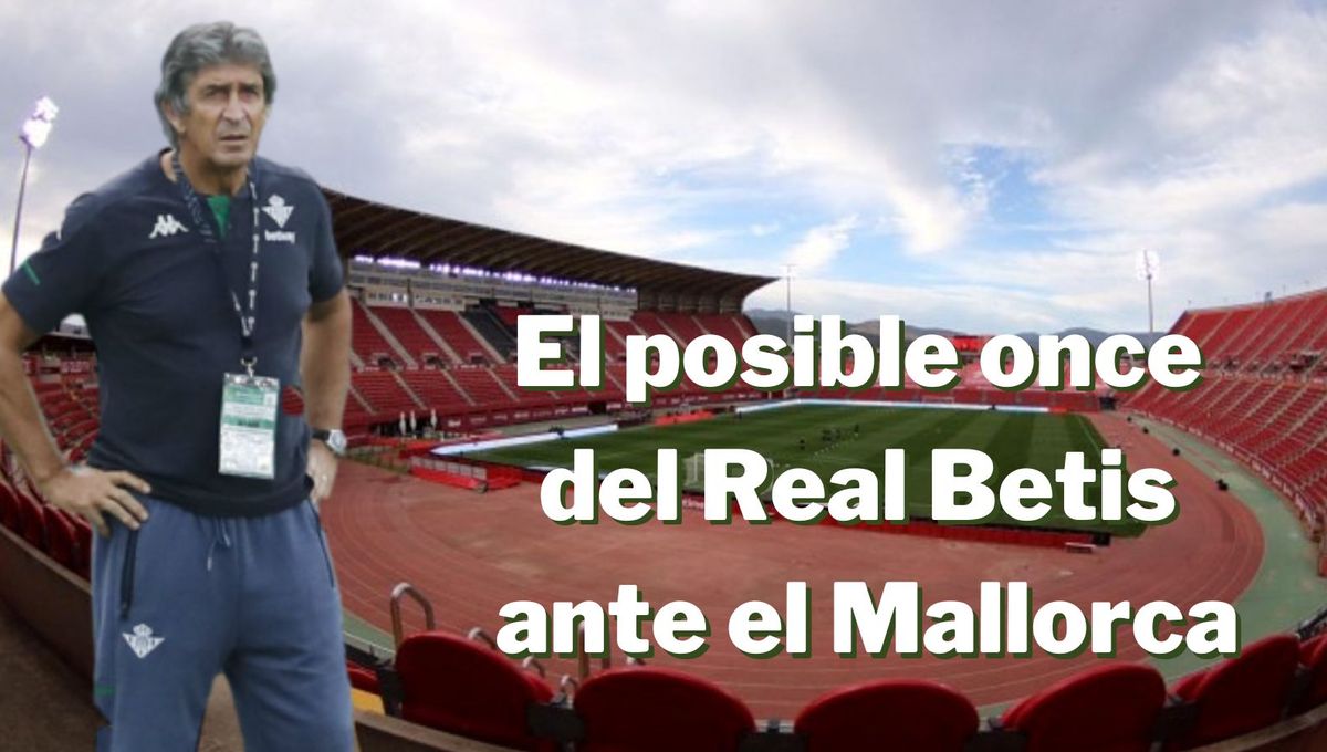 El posible once del Real Betis ante el RCD Mallorca