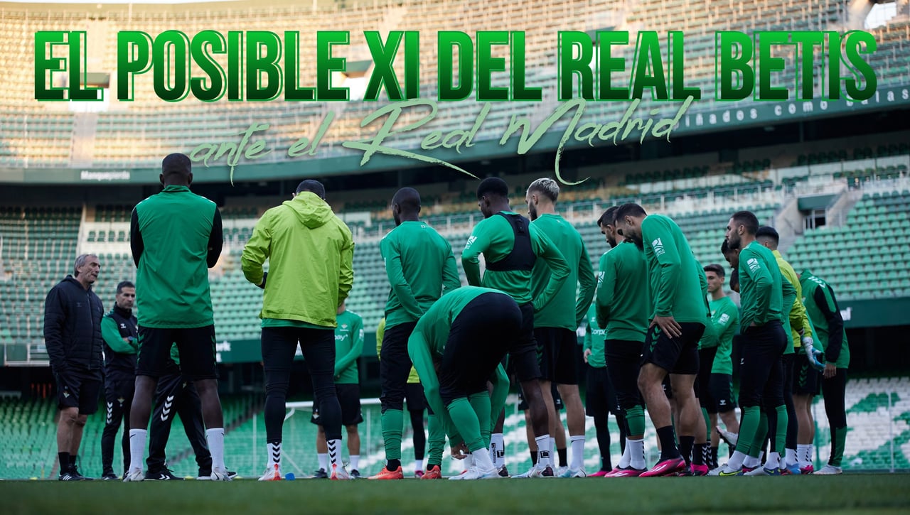 El posible once del Real Betis en su partido en casa de LaLiga ante el Real Madrid, con sustitutos de Fekir y Canales