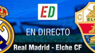 Real Madrid vs Elche, en directo y en vivo online