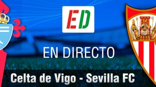 Celta - Sevilla en directo y en vivo