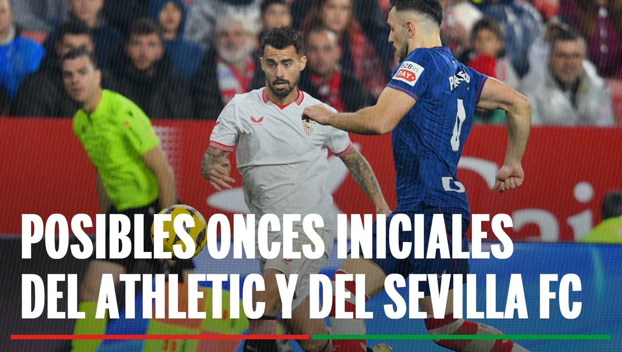 Athletic - Sevilla: Alineación posible de Athletic y Sevilla en el partido de LaLiga