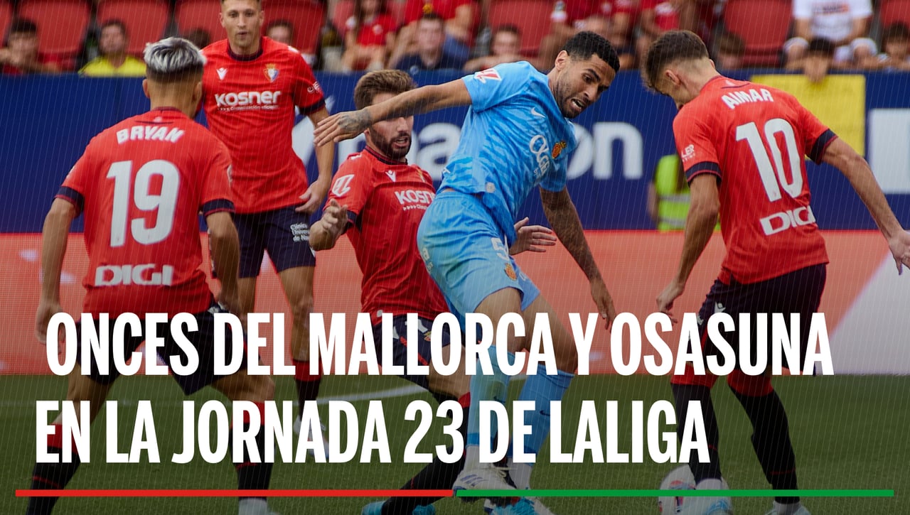 Alineaciones Mallorca - Osasuna: Alineación confirmada de Mallorca y Osasuna en el partido de LaLiga EA Sports
