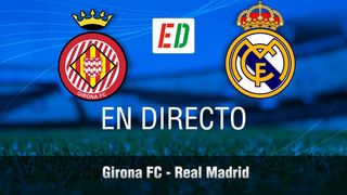 Girona - Real Madrid: Resultado, resumen y goles