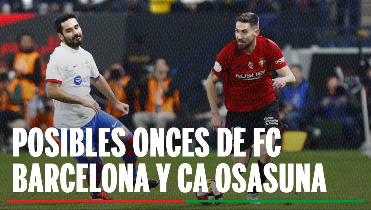 Alineaciones Barcelona - Osasuna: Alineación posible de Barcelona y Osasuna en el partido de hoy de LaLiga EA Sports