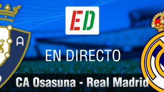 Osasuna - Real Madrid, en directo y en vivo
