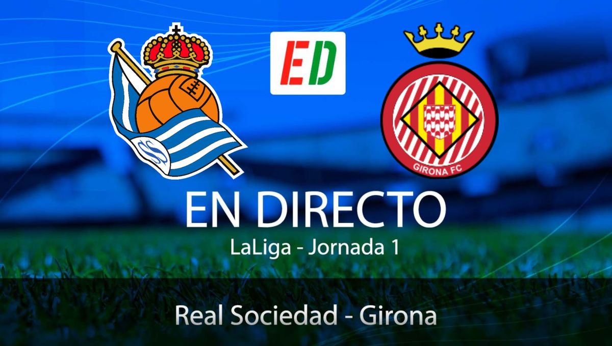 Real Sociedad - Girona: resultado, resumen y goles de la jornada 1 de LaLiga EA Sports