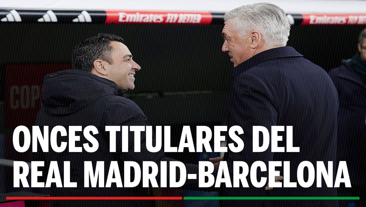 Alineaciones Real Madrid - Barcelona | Alineación del Real Madrid y el Barça hoy en el Clásico, Final de Supercopa de España 2024