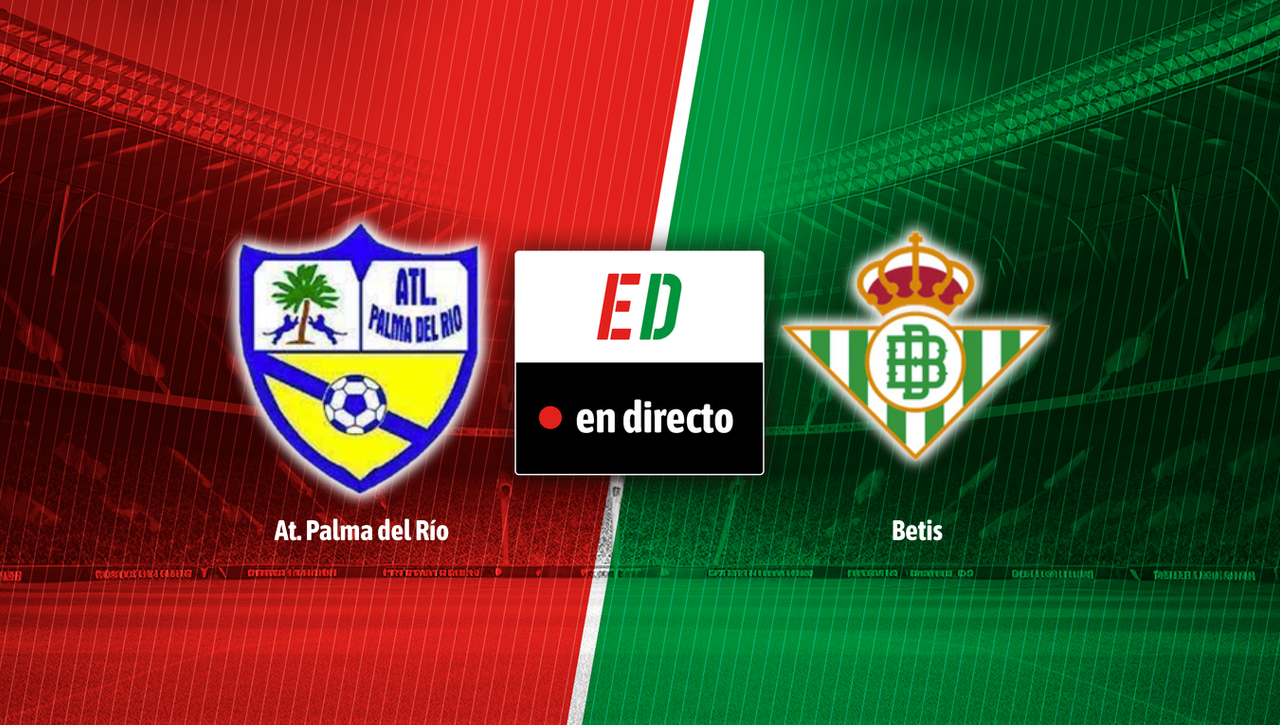 Palma del Río - Betis: resultado, resumen y goles