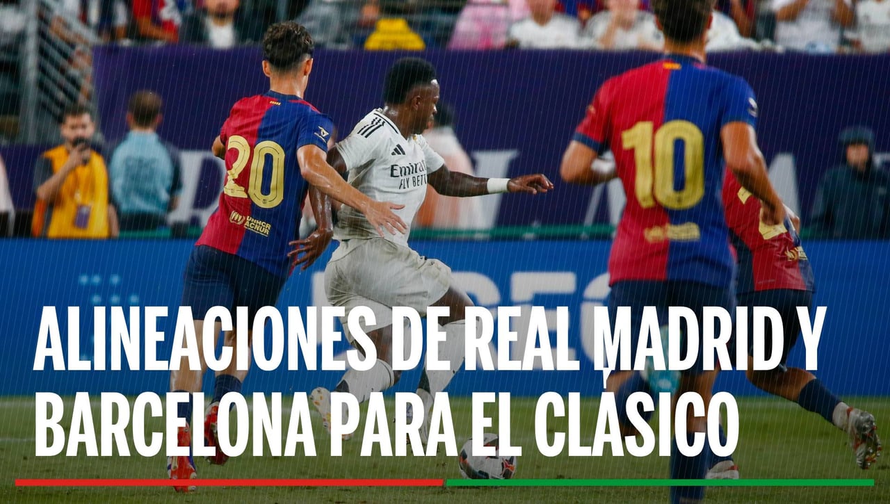 Alineaciones Real Madrid - Barcelona: Posibles alineaciones del Real Madrid y Barcelona para El Clásico de LaLiga