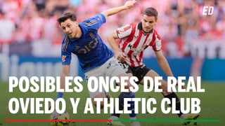 Alineaciones Real Oviedo - Athletic Club: alineación de Oviedo y Athletic en la jornada 24 de LaLiga EA Sports 