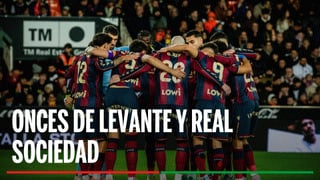 Alineaciones Levante - Real Sociedad: Alineación probable de Levante y Real Sociedad en la jornada 17 de LaLiga